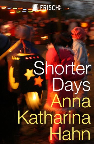 Shorter Days - Anna Katharina Hahn
