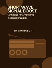 Shortwave Signal Boost: Strategies for Amplifying Reception Quality