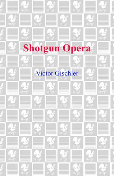 Shotgun Opera - Victor Gischler