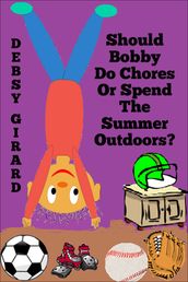 Should Bobby Do Chores Or Spend The Summer Outdoors