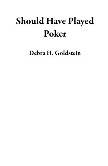 Should Have Played Poker - Debra H. Goldstein