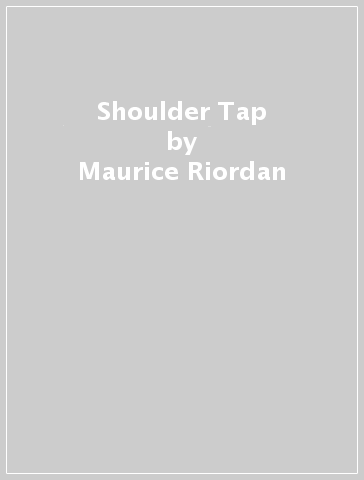 Shoulder Tap - Maurice Riordan