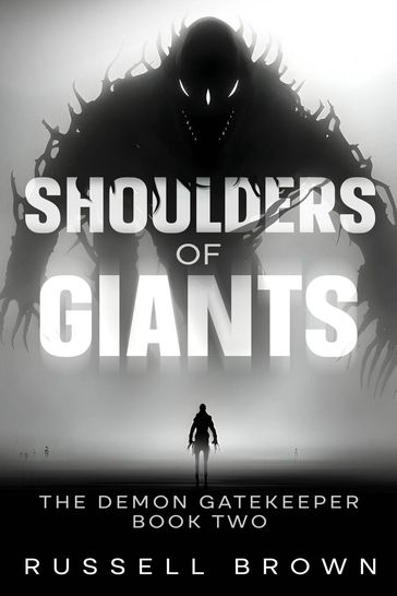 Shoulders of Giants: The Demon Gatekeeper Book Two - Russell Brown