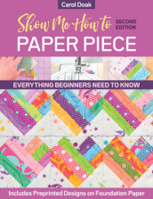 Show Me How to Paper Piece (Second Edition)