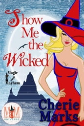 Show Me The Wicked: Magic and Mayhem Universe