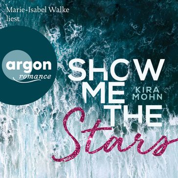 Show Me the Stars - Leuchtturm-Trilogie, Band 1 (Ungekürzte Lesung) - Kira Mohn