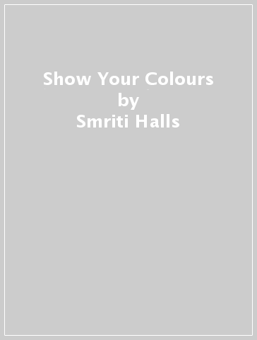 Show Your Colours - Smriti Halls