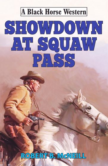 Showdown at Squaw Pass - Robert B McNeill