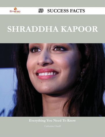 Shraddha Kapoor 59 Success Facts - Everything you need to know about Shraddha Kapoor - Catherine Oneill