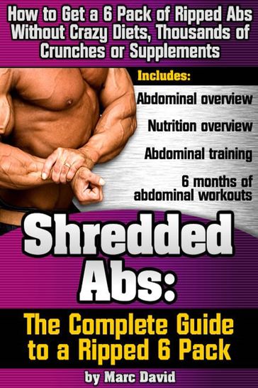 Shredded Abs: The Complete Guide to a Ripped Six Pack - David Marc