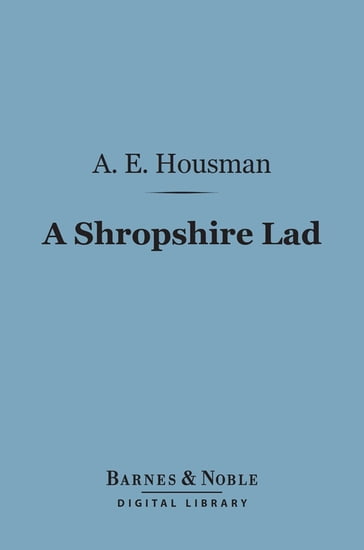 A Shropshire Lad (Barnes & Noble Digital Library) - A. E. Housman