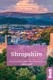 Shropshire (Slow Travel): Local, characterful guides to Britain s special places