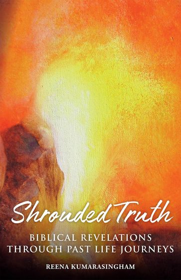 Shrouded Truth - Reena Kumarasingham