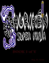 Shurik en the  Super Ninja  Book I of V