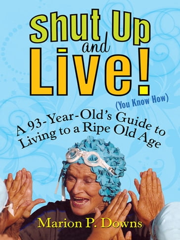 Shut Up and Live! (You Know How) - Marion Downs