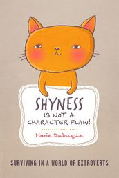 Shyness is not a Character Flaw!