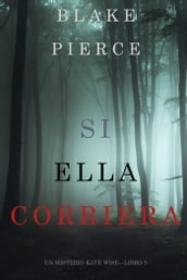 Si Ella Corriera (Un Misterio Kate WiseLibro 3)