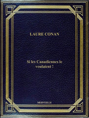 Si Les Canadiennes Le Voulaient ! - Laure Conan
