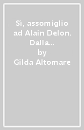 Sì, assomiglio ad Alain Delon. Dalla Romagna alla Costa Azzurra