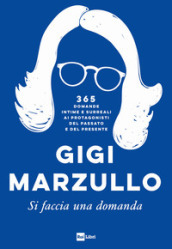 Si faccia una domanda. 365 domande intime e surreali ai protagonisti del passato e del presente