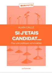 Si j étais candidat... Pour une politique convivialiste