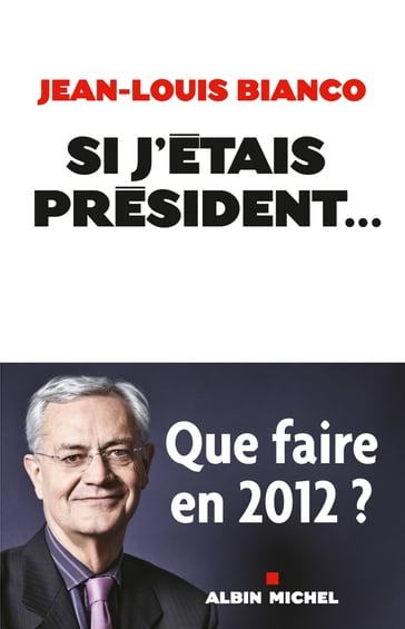 Si j'étais président... - Jean-Louis Bianco