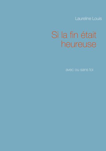 Si la fin était heureuse - Laureline Louis