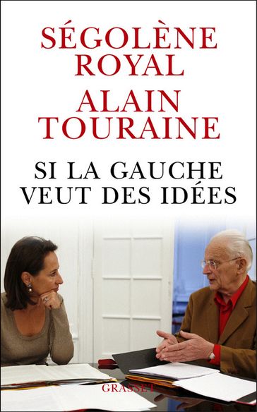 Si la gauche veut des idées - Alain Touraine - Ségolène Royal