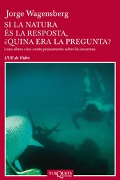 Si la natura és la resposta, quina era la pregunta?