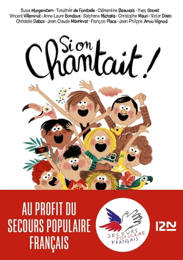 Si on chantait ? - Collectif - Susie Morgenstern - Thimothée de FOMBELLE - Clémentine Beauvais - Yves Grevet - Vincent Villeminot - Anne-Laure Bondoux - Stéphane Michaka - Christophe Mauri - Victor Dixen - Jean-Claude Mourlevat - François Place - Arrou-Vignod Jean-Philippe - Christelle Dabos