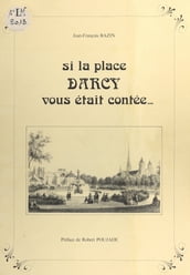 Si la place Darcy vous était contée...