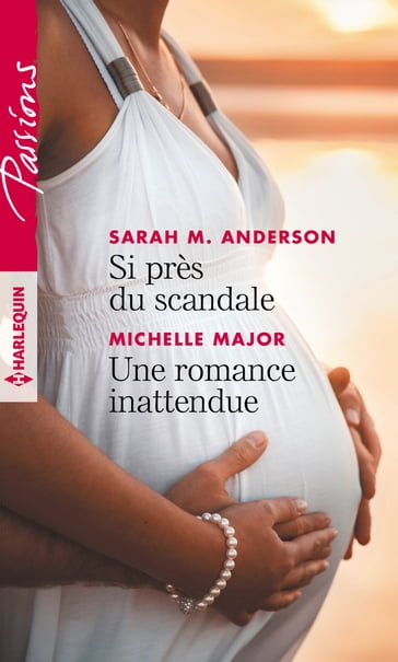 Si près du scandale - Une romance inattendue - Michelle Major - Sarah M. Anderson