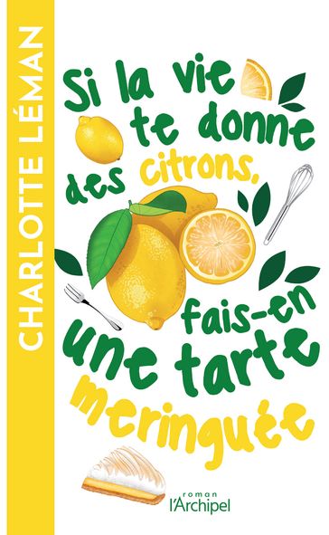 Si la vie te donne des citrons, fais-en une tarte meringuée - Charlotte Léman