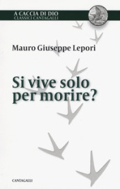 Si vive solo per morire?