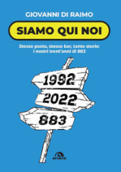 Siamo qui noi. Stesso posto, stesso bar, tante storie: i nostri trent anni di 883