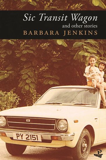 Sic Transit Wagon & Other Stories - Barbara Jenkins