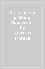 Sicher in die prüfung. Quaderno di allenamento al nuovo esame di Stato - linguistico. Per la Scuola media. Con espansione online