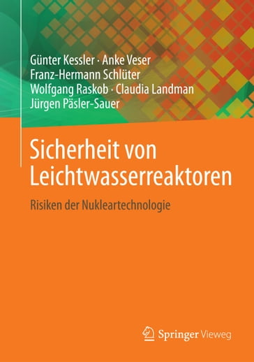 Sicherheit von Leichtwasserreaktoren - Gunter Kessler - Anke Veser - Franz-Hermann Schluter - Wolfgang Raskob - Claudia Landman - Jurgen Pasler-Sauer