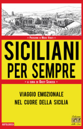 Siciliani per sempre. Viaggio emozionale nel cuore della Sicilia