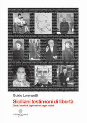 Siciliani testimoni di libertà. Dodici storie di deportati nei lager nazisti