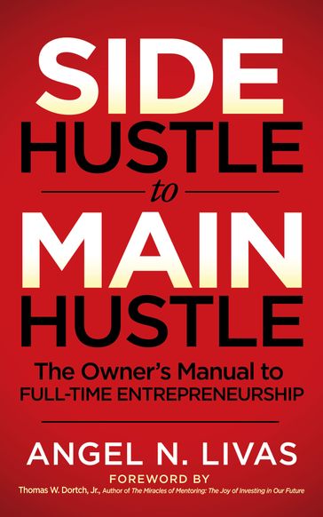 Side Hustle to Main Hustle - Angel N. Livas