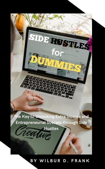 Side Hustles for Dummies - Frank Wilbur D.
