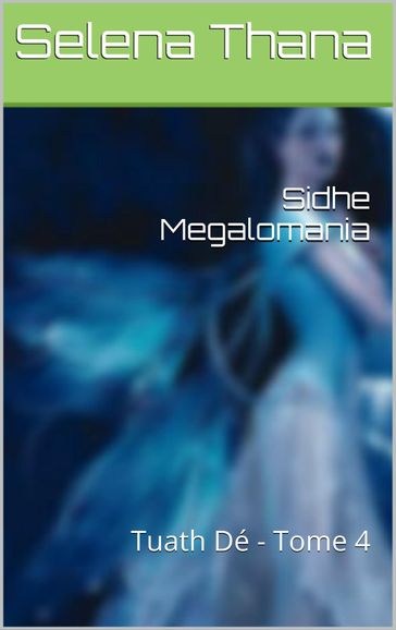 Sidhe Megalomania - Selena Thana