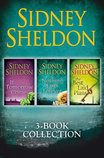 Sidney Sheldon 3-Book Collection: If Tomorrow Comes, Nothing Lasts Forever, The Best Laid Plans - Sidney Sheldon