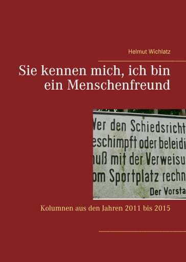Sie kennen mich, ich bin ein Menschenfreund - Helmut Wichlatz