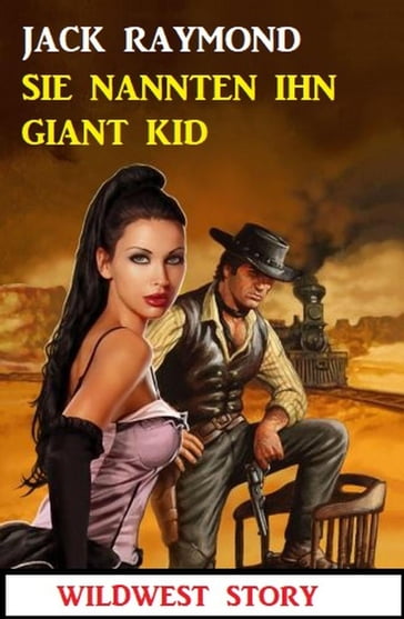 Sie nannten ihn Giant Kid: Wildwest Story - Jack Raymond