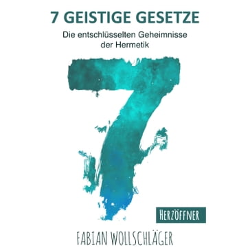 Sieben Geistige Gesetze - Fabian Wollschlager