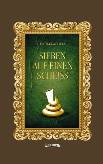 Sieben auf einen Scheiß - Florian Wintels