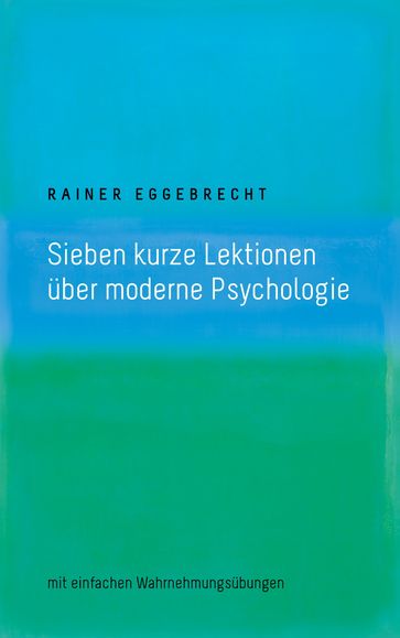 Sieben kurze Lektionen über moderne Psychologie - Rainer Eggebrecht