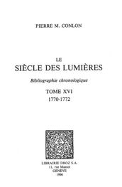 Le Siècle des Lumières : bibliographie chronologique. T. XVI, 1770-1772